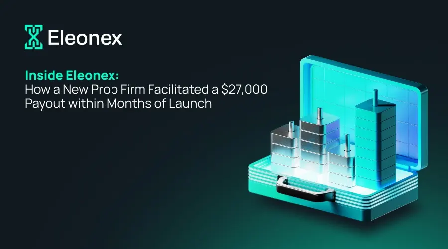 Eleonex chi trả 27.000 USD: Làn gió mới ngành Prop Trading
